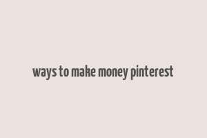 ways to make money pinterest