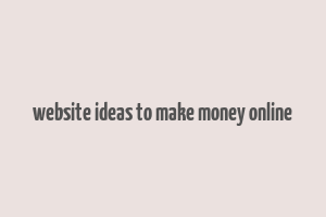 website ideas to make money online