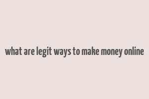 what are legit ways to make money online