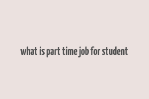 what is part time job for student