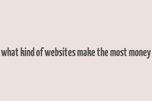 what kind of websites make the most money