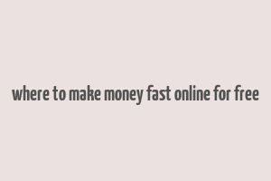 where to make money fast online for free