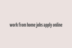 work from home jobs apply online