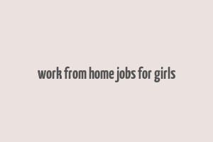 work from home jobs for girls