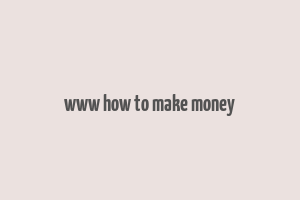 www how to make money