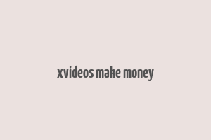 xvideos make money