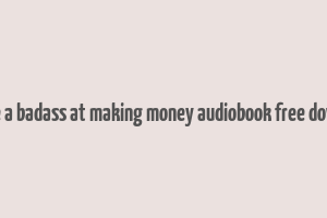 you are a badass at making money audiobook free download