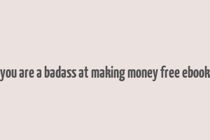 you are a badass at making money free ebook