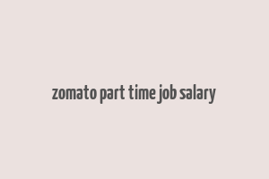 zomato part time job salary