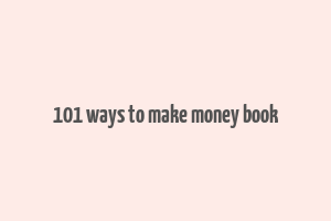 101 ways to make money book