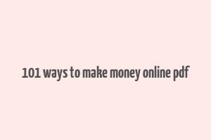 101 ways to make money online pdf