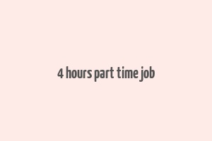 4 hours part time job