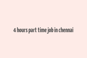 4 hours part time job in chennai