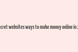 45 secret websites ways to make money online in 2023