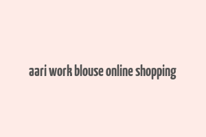 aari work blouse online shopping