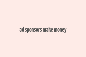 ad sponsors make money