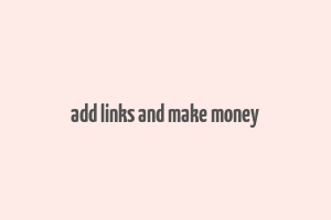 add links and make money