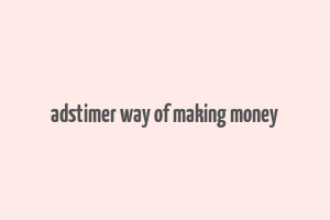 adstimer way of making money