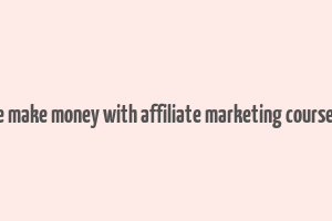 affiliate empire make money with affiliate marketing course free download