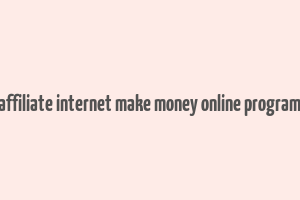 affiliate internet make money online program