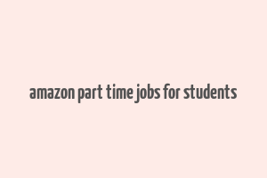 amazon part time jobs for students