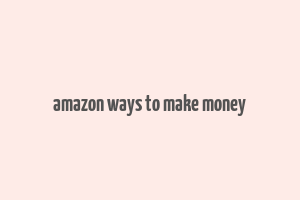 amazon ways to make money