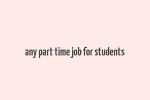 any part time job for students