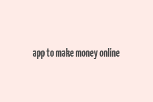 app to make money online