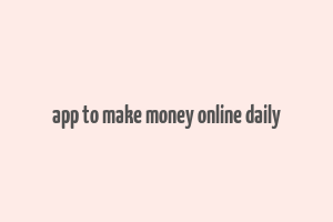 app to make money online daily