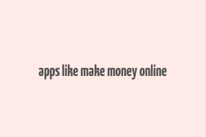 apps like make money online