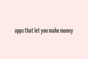 apps that let you make money