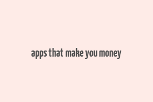 apps that make you money