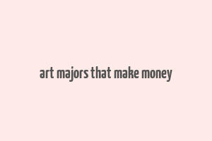 art majors that make money