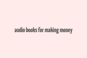 audio books for making money