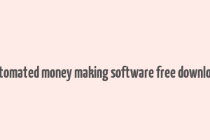 automated money making software free download