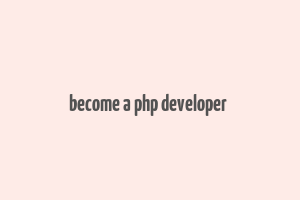 become a php developer & make money fast