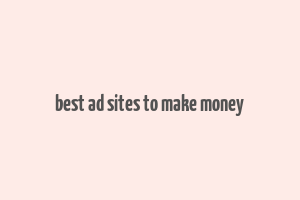 best ad sites to make money