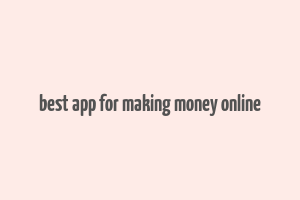 best app for making money online