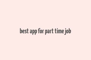 best app for part time job