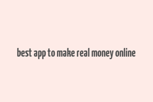 best app to make real money online