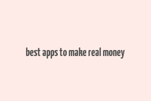 best apps to make real money