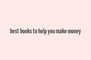 best books to help you make money