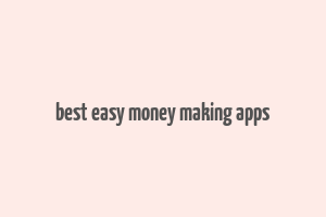 best easy money making apps