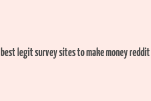 best legit survey sites to make money reddit