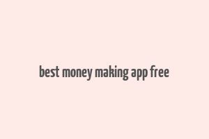 best money making app free