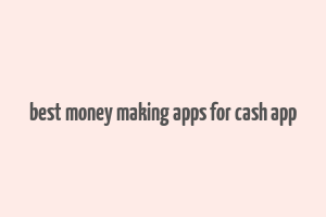 best money making apps for cash app