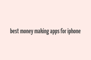 best money making apps for iphone