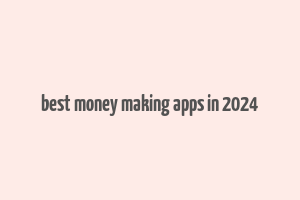 best money making apps in 2024