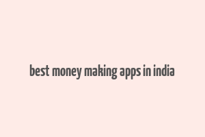 best money making apps in india