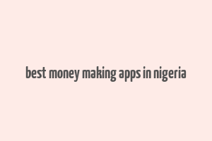 best money making apps in nigeria